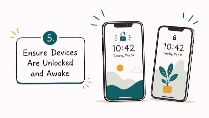 Hand-drawn illustration: 5. Ensure Devices Are Unlocked and Awake