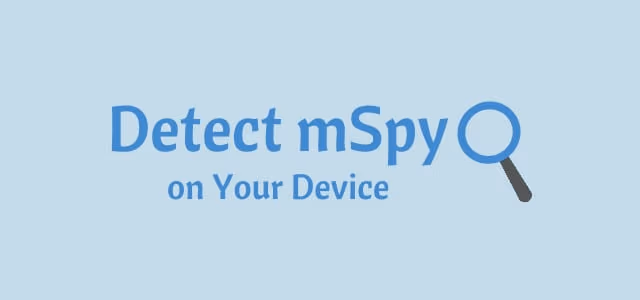 Detecting mSpy on your device
