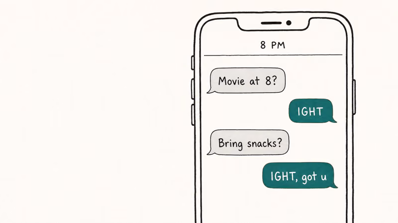 Hand-drawn phone screen mockup showing a two-person message exchange using the slang IGHT casually.
